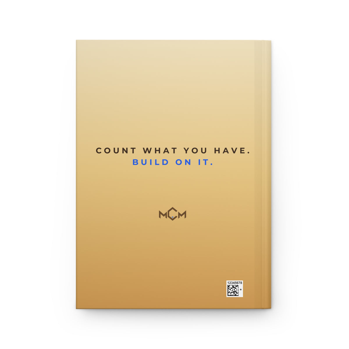 MCM Gratitude Journal, back cover: Count what you have. Build on it.