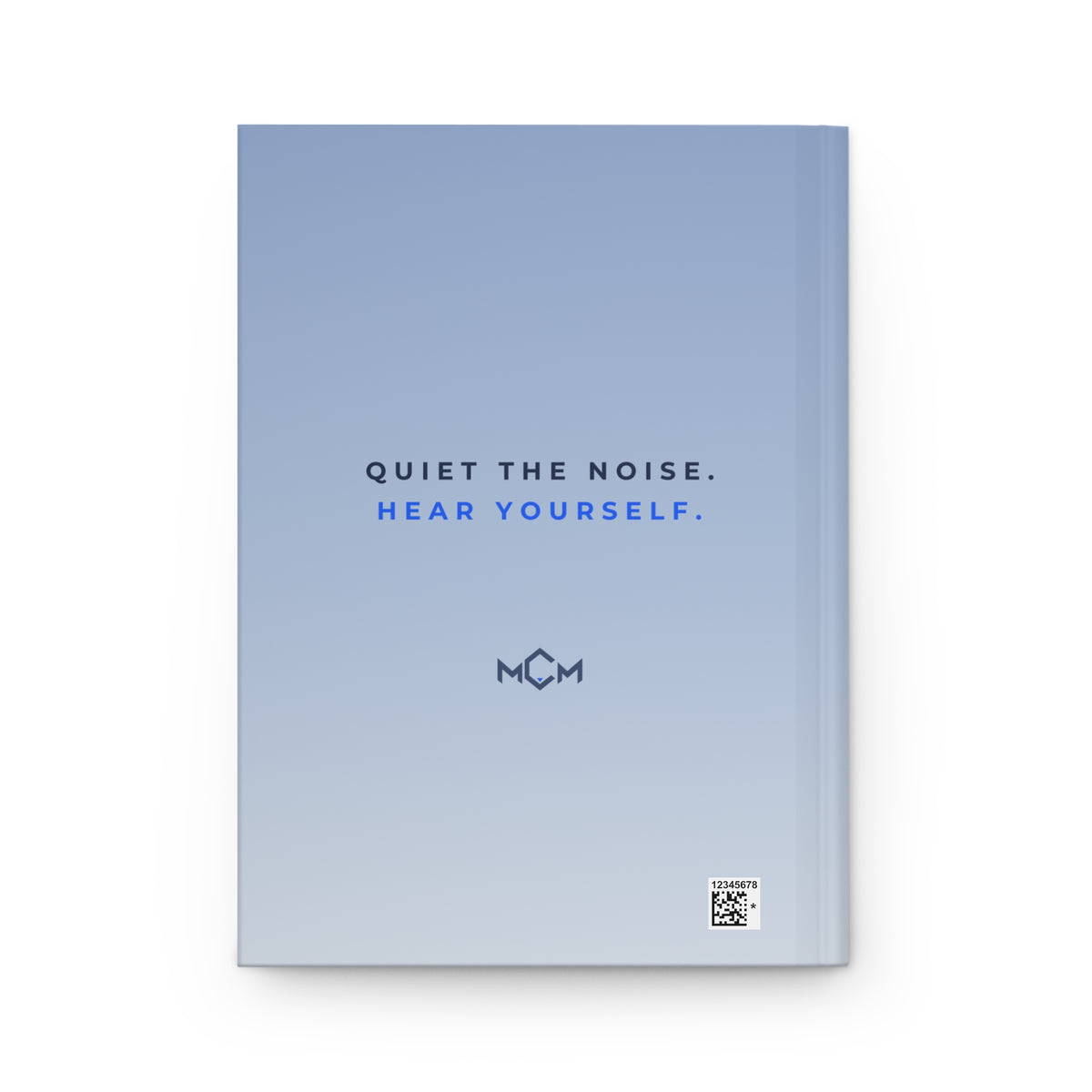 MCM Serenity Journal, back cover: Quiet the noise. Hear yourself.